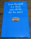 [R04650] Le Roi au-delà de la mer, Jean Raspail