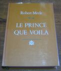 [R04692] Le prince que voilà, Robert Merle