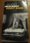 [R05640] Funky guns, George P. Pelecanos