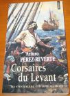 [R07277] Les aventures du Capitaine Alatriste 6 - Corsaires de Levant, Arturo Pérez-Reverte