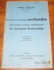 [R08525] Ce qu il ne faut pas confondre pour parler et écrire correctement la langue française, Henri Guillot