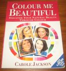 [R08610] Colour me beautiful, discover your natural beauty through colour, Carole Jackson