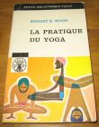 [R09358] La pratique du Yoga, Ernest E. Wood