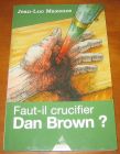 [R09969] Faut-il crucifier Dan Brown, Jean-Luc Maxence