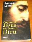 [R10503] Comment Jésus est devenu Dieu, Frédéric Lenoir
