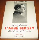 [R11374] Un grand orateur l abbé Bergey député de la Gironde 1881-1950, B. Bordachar