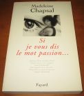 [R11621] Si je vous dis le mot passion…, Madeleine Chapsal