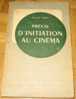 [R12739] Précis d initiation au cinéma (classes de 3è, 2nde, 1ère et classes supérieures), Henri et Geneviève Agel