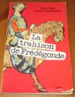 [R15556] La trahison de Frédégonde, Anne Théron, Jacques Katuszewsky