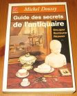 [R15688] Guide des secrets de l antiquaire : décaper, restaurer, réparer..., Michel Doussy