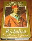 [R15732] Richelieu l ambition et le pouvoir, Michel Carmona