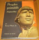 [R15757] Peuples primitifs d aujourd hui, Edward Weyer Jr