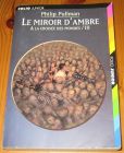 [R16337] A la croisée des monde 3 – Le miroir d’Ambre, Philip Pullman