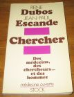 [R18294] Chercher – Des médecins, des chercheurs… et des hommes, René Dubos, Jean-Paul Escande
