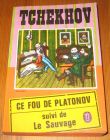 [R19674] Ce fou de Platonov suivi de Le Sauvage, Anton Tchékhov