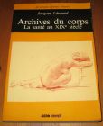 [R19931] Archives du corps, la santé au XIXe siècle, Jacques Léonard