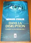 [R19961] Dans la disruption, comment ne pas devenir fou ?, Bernard Stiegler