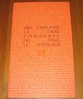 [R19982] La crise commence où finit le langage, Eric Chauvier