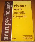 [R19996] Vision : aspects perceptifs et cognitifs, Sous la direction de Muriel Boucart, Marie-Anne Hénaff et Catherine Belin