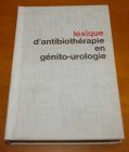 [R00502] Lexique d antibiothérapie en génito-urologie, Collectif