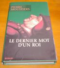 [R00600] Le dernier mot d un roi, Pierre Moustiers