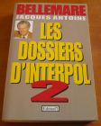[R02235] Les dossiers d interpol 2, Pierre Bellemare et Jacques Antoine