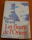[R02512] Les fleurs de l Orient, Barbara Wood