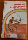 [R02836] Aujourd hui, des hommes à l âge de pierre, André Fax