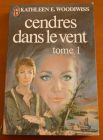 [R02840] Cendres dans le vent Tome 1, Kathleen E. Woodiwiss