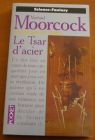 [R03435] Le Nomade du temps 3 - Le Tsar d acier, Michaël Moorcock