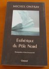 [R03780] Esthétique du Pôle Nord, Michel Onfray