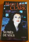 [R03922] Si près de vous, Mary Jane Clark