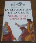 [R04610] La révolution de la croix - Néron et les chrétiens, Alain Decaux