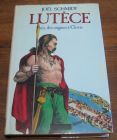 [R04698] Lutèce. Paris, des origines à Clovis, Joël Schmidt