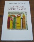 [R04728] La ville médiévale, Thierry Dutour