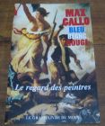 [R04733] Bleu Blanc Rouge, le regard des peintres, Max Gallo