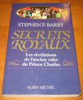 [R05320] Secrets royaux - Les révélations de l ancien valet du Prince Charles, Stephen P. Barry
