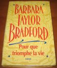 [R05416] Pour que triomphe la vie, Barbara Taylor Bradford