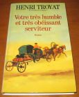 [R05440] Votre très humble et très obéissant serviteur, Henri Troyat