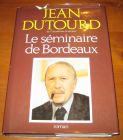 [R05510] Le séminaire de Bordeaux, Jean Dutourd