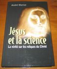 [R05535] Jésus et la science - La vérité sur les reliques du Christ, André Marion