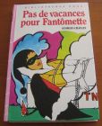 [R05755] Pas de vacances pour Fantômette, Georges Chaulet