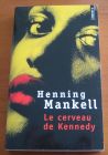 [R05801] Le cerveau de Kennedy, Henning Mankell