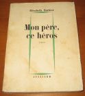 [R06060] Mon père, ce héros, Elisabeth Barbier