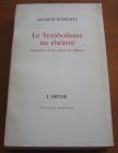 [R06150] Le symbolisme au théâtre, Lugné-Poe et les débuts de l Œuvre, Jacques Robichez