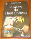 [R07056] Le maître du Haut Château, Philip K. Dick