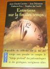 [R07273] Entretiens sur la fin des temps, Jean-Claude Carrière, Jean Delumeau, Umberto Eco, Stephen Jay Gould