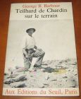 [R07365] Teilhard de Chardin sur le terrain, George B. Barbour