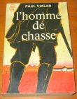 [R07417] L homme de chasse, Paul Vialar