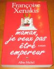 [R07479] Maman, je veux pas être empereur, Françoise Xenakis